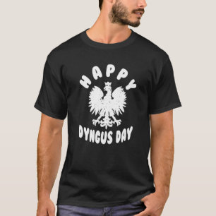 Happy Dyngus Day Polska Polish White Eagle Dyngus T-Shirt