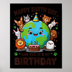 Happy Earth Day Its My Birthday Born On Earth Day Poster