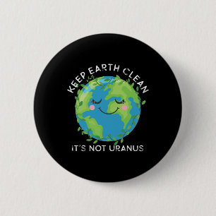 Happy Earth Day Keep Earth Clean Funny Uranus Scie 6 Cm Round Badge