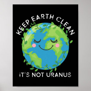Happy Earth Day Keep Earth Clean Funny Uranus Scie Poster