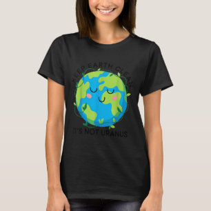 Happy earth day keep earth clean funny uranus T-Shirt