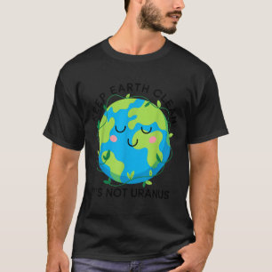 Happy earth day keep earth clean funny uranus T-Shirt