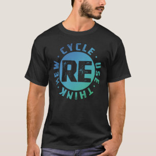 Happy Earth Day Recycle Reuse Renew Rethink T-Shirt