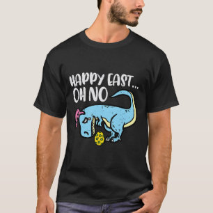 Happy East Oh No Trex Egg Funny Easter Dinosaur Bo T-Shirt