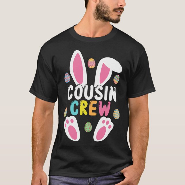 Happy Easte Cousin Crew Easter Bunny Family Matchi T-Shirt (Front)