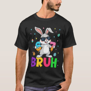 Happy Easter 67 Six Seven Bruh Meme Bunny Rabbit W T-Shirt