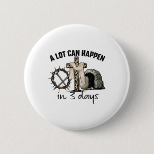 Happy Easter A Lot Can Happen In 3 Days Religious 6 Cm Round Badge