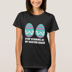Happy Easter Adult Funny Stop Staring At My Easter T-Shirt