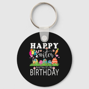 Happy Easter And Yes It's My Birthday April Easter Key Ring