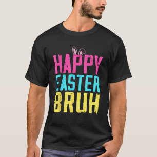 Happy Easter Bruh Bruh Meme Funny Saying Bro Greet T-Shirt