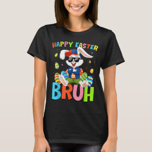 Happy Easter Bruh Bunny for Kids Boys Girls Women T-Shirt