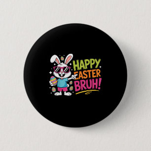 Happy easter bruh! funny easter bunny for kids and 6 cm round badge