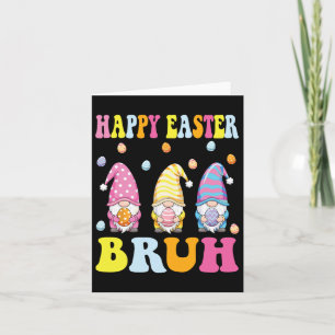 Happy Easter Bruh Funny Gnomies Bunny Eggs Boys Ki Card