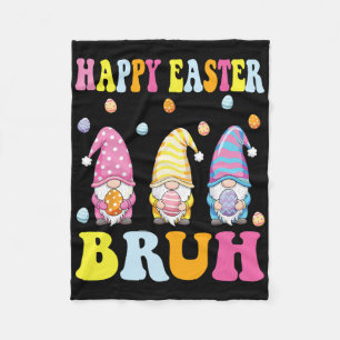 Happy Easter Bruh Funny Gnomies Bunny Eggs Boys Ki Fleece Blanket