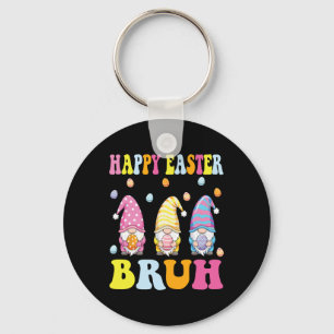 Happy Easter Bruh Funny Gnomies Bunny Eggs Boys Ki Key Ring