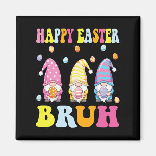 Happy Easter Bruh Funny Gnomies Bunny Eggs Boys Ki Magnet