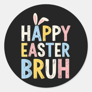 Happy Easter Bruh Meme Funny Bunny Eggs Teens Boys Classic Round Sticker