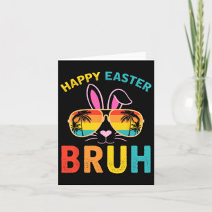 Happy Easter Bruh Shirt Bruh Meme Funny Saying Bro Card