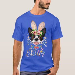 Happy Easter Bunny Boston terrier Lovers with East T-Shirt