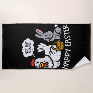 Happy Easter Bunny Chicken Not Again Funny Men Wom Beach Towel