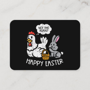 Happy Easter Bunny Chicken Not Again Funny Men Wom Business Card
