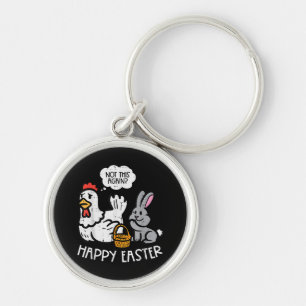 Happy Easter Bunny Chicken Not Again Funny Men Wom Key Ring