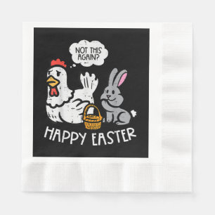 Happy Easter Bunny Chicken Not Again Funny Men Wom Napkin
