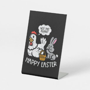 Happy Easter Bunny Chicken Not Again Funny Men Wom Pedestal Sign
