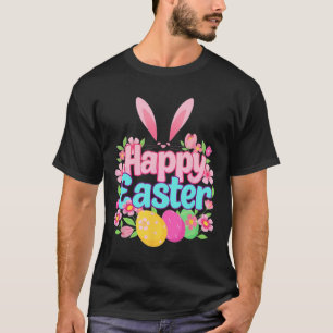 Happy Easter Bunny Easter Outfit Egg Nest Flower R T-Shirt