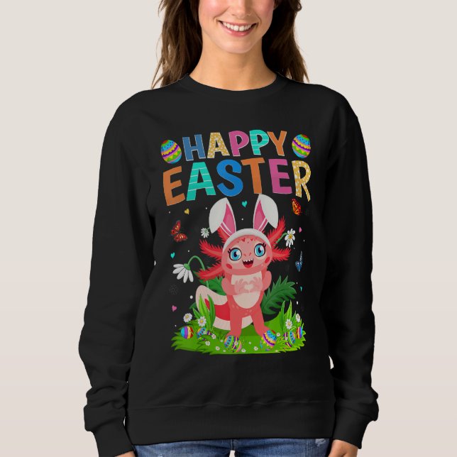 Happy Easter Bunny Egg Funny Axolotl Easter Sunday Sweatshirt (Front)