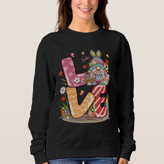 Happy Easter Bunny LOVE Gnome  Easter Egg Hunting  Sweatshirt (Front)