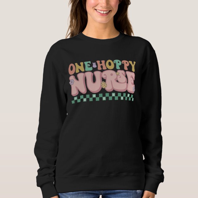 Happy Easter Bunny One Hoppy Nurse Men Women Easte Sweatshirt (Front)