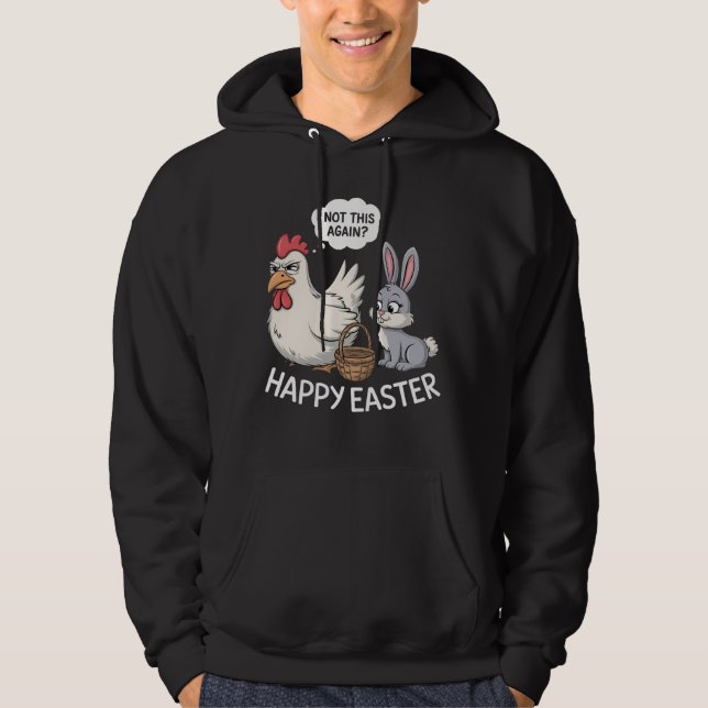 Happy Easter Bunny Rabbit Chicken Not This Again Hoodie (Front)