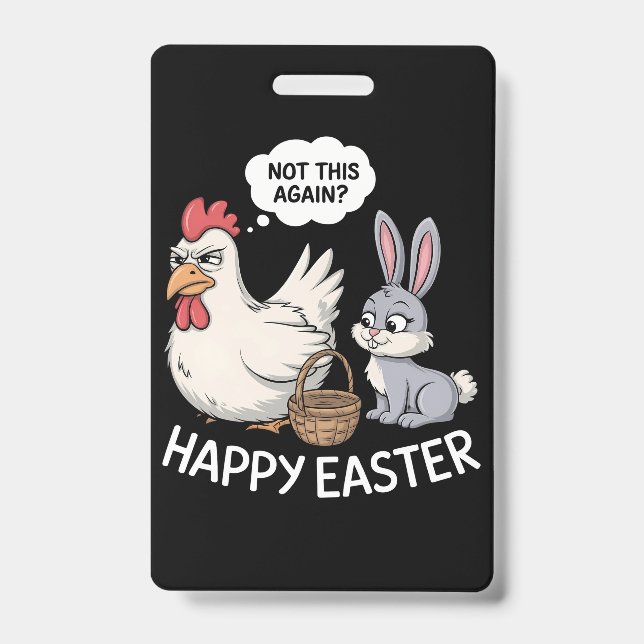 Happy Easter Bunny Rabbit Chicken Not This Again ID Badge (Front)