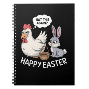 Happy Easter Bunny Rabbit Chicken Not This Again Notebook