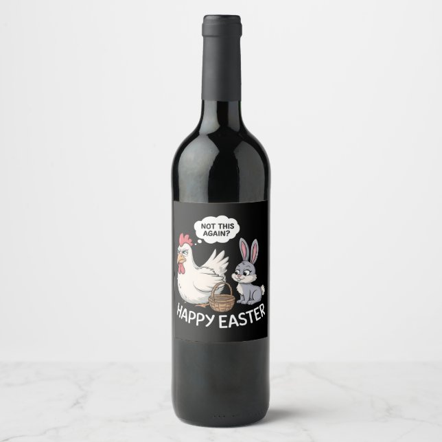 Happy Easter Bunny Rabbit Chicken Not This Again Wine Label (Front)