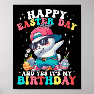 Happy Easter Day And Yes It's My Birthday Bunny Eg Poster