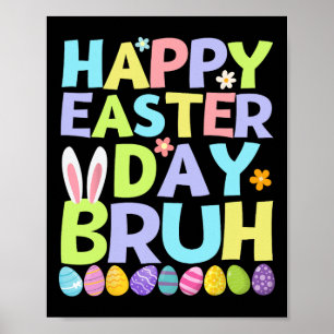 Happy Easter Day Bruh Teens Boys Kids Easter Eggs Poster