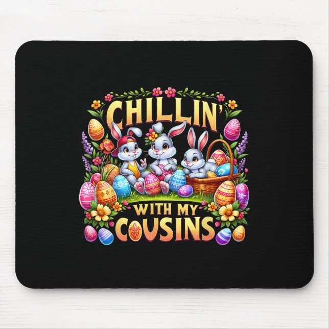 Happy Easter Day Chillin' With My Cousin Easter Da Mouse Pad (Front)