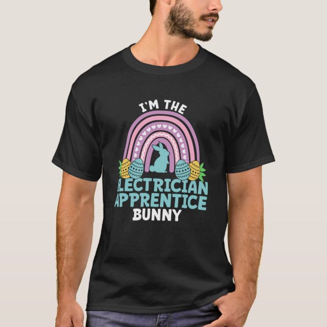 Happy Easter Day I m the Electrician Apprentice Bu T-Shirt (Front)
