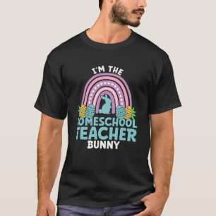 Happy Easter Day I m the Homeschool Teacher Bunny T-Shirt
