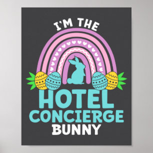 Happy Easter Day I M The Hotel Concierge Bunny  Poster