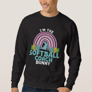 Happy Easter Day I m the Softball Coach Bunny Sweatshirt