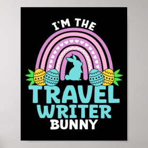 Happy Easter Day I M The Travel Writer Bunny Poster