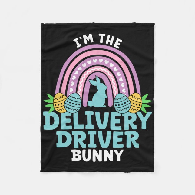 Happy Easter Day I'm The Delivery Driver Bunny  Fleece Blanket (Front)