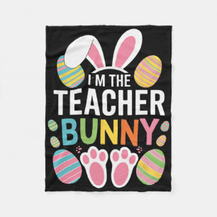 Happy Easter Day I'm The Teacher Bunny Ears Life  Fleece Blanket