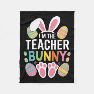 Happy Easter Day I'm The Teacher Bunny Ears Life Fleece Blanket