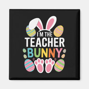 Happy Easter Day I'm The Teacher Bunny Ears Life Magnet