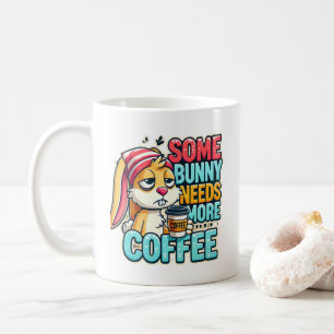 Happy Easter Day Some Bunny Needs More Coffee Mug