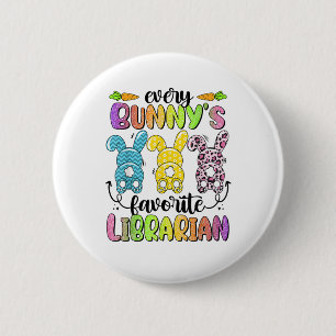 Happy Easter Every Bunny Is Favourite Librarian Ra 6 Cm Round Badge